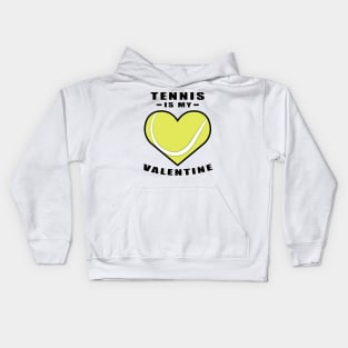 Tennis Is My Valentine - Funny Quote Kids Hoodie